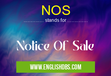 NOS means Notice Of Sale NOS