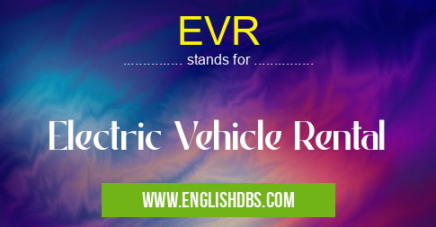 EVR means Electric Vehicle Rental EVR