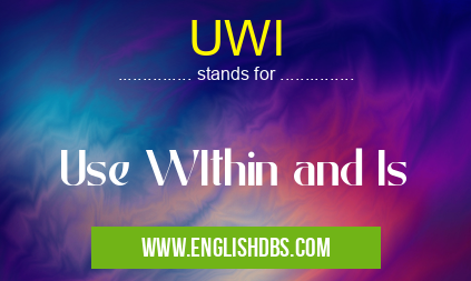 UWI means Use WIthin and Is UWI