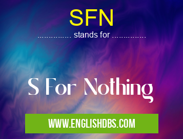 SFN means S For Nothing SFN