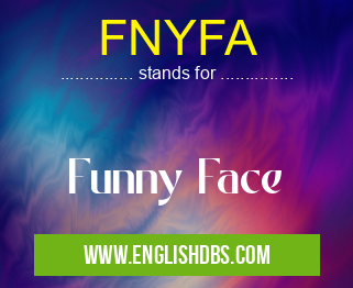FNYFA means Funny Face FNYFA