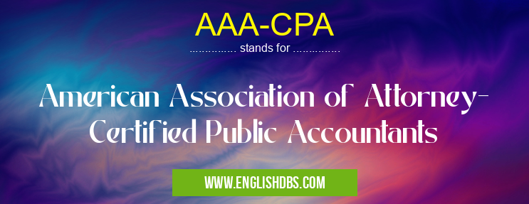 AAA-CPA means American Association of Attorney- Certified Public Accountants AAA-CPA