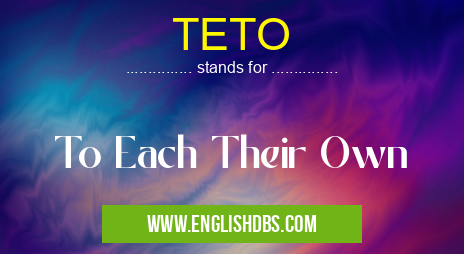 TETO means To Each Their Own TETO
