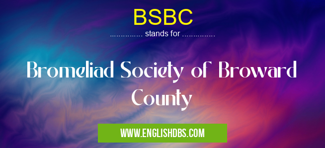 BSBC means Bromeliad Society of Broward County BSBC