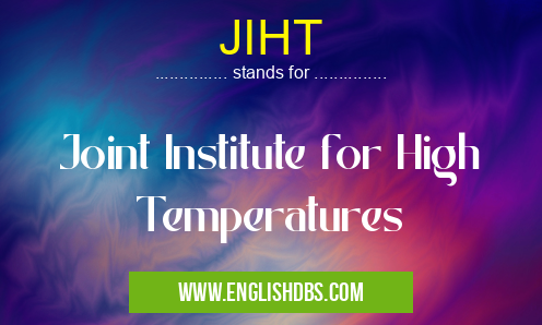 JIHT means Joint Institute for High Temperatures JIHT