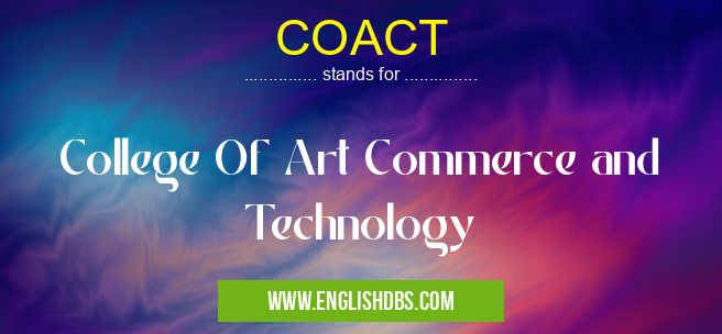COACT means College Of Art Commerce and Technology COACT