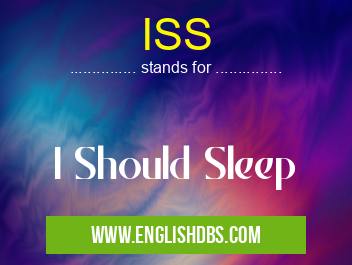 ISS means I Should Sleep ISS
