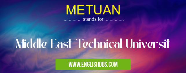 METUAN means Middle East Technical Universit METUAN