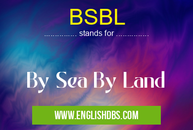 BSBL means By Sea By Land BSBL