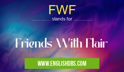 FWF means Friends With Flair FWF