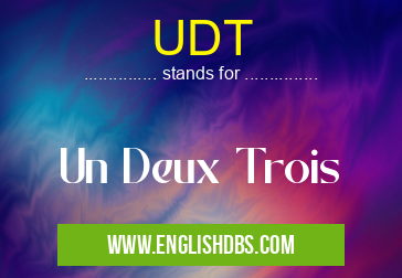 UDT means Un Deux Trois UDT