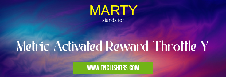 MARTY means Metric Activated Reward Throttle Y MARTY