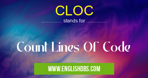 CLOC means Count Lines Of Code CLOC