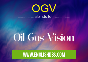 OGV means Oil Gas Vision OGV