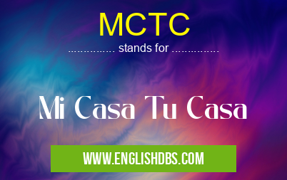 MCTC means Mi Casa Tu Casa MCTC