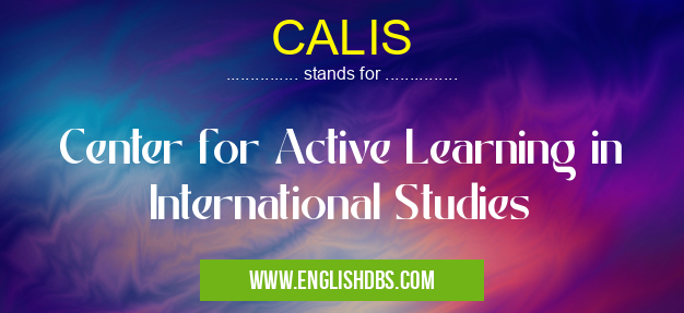 CALIS means Center for Active Learning in International Studies CALIS