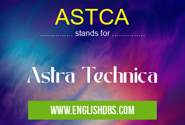 ASTCA means Astra Technica ASTCA