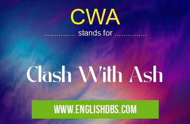CWA means Clash With Ash CWA