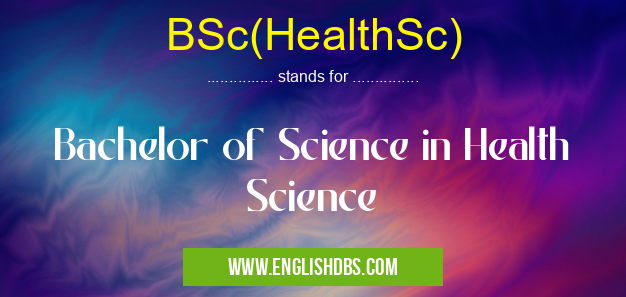 BSc(HealthSc) means Bachelor of Science in Health Science BSc(HealthSc)