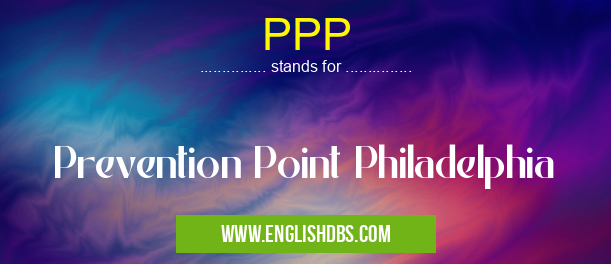 PPP means Prevention Point Philadelphia PPP