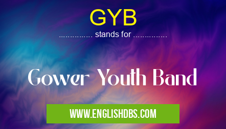 GYB means Gower Youth Band GYB