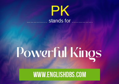 PK means Powerful Kings PK