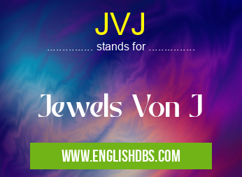 JVJ means Jewels Von J JVJ