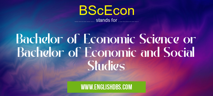 BScEcon means Bachelor of Economic Science or Bachelor of Economic and Social Studies BScEcon