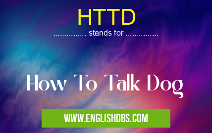 HTTD means How To Talk Dog HTTD