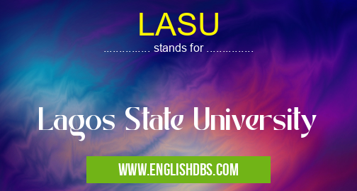 LASU means Lagos State University LASU