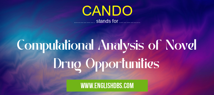 CANDO means Computational Analysis of Novel Drug Opportunities CANDO