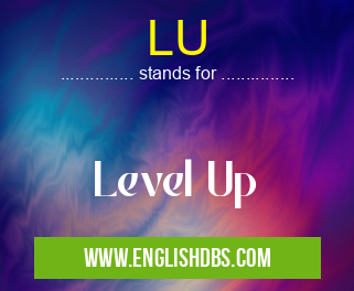 LU means Level Up LU