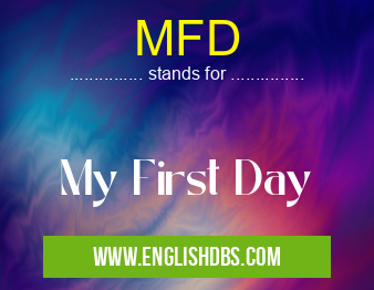 MFD means My First Day MFD