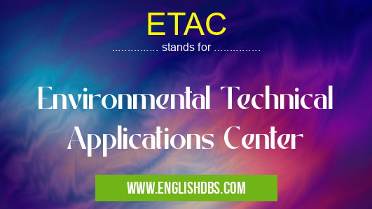 ETAC means Environmental Technical Applications Center ETAC