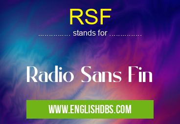RSF means Radio Sans Fin RSF