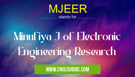 MJEER means Minufiya J of Electronic Engineering Research MJEER