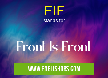 FIF means Front Is Front FIF