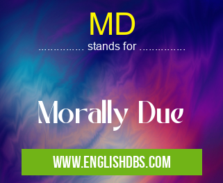 MD means Morally Due MD