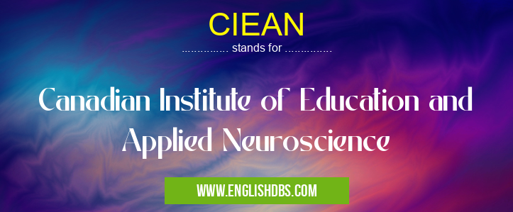 CIEAN means Canadian Institute of Education and Applied Neuroscience CIEAN
