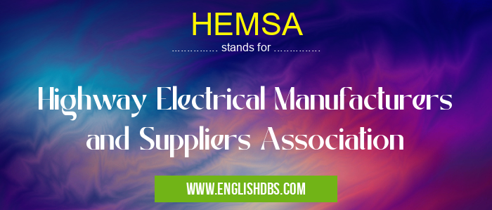 HEMSA means Highway Electrical Manufacturers and Suppliers Association HEMSA