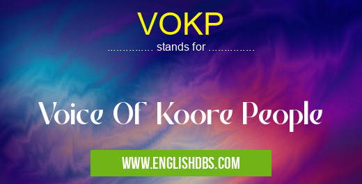 VOKP means Voice Of Koore People VOKP