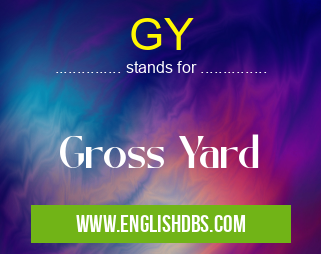 GY means Gross Yard GY