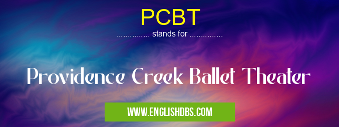 PCBT means Providence Creek Ballet Theater PCBT