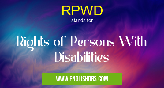 RPWD means Rights of Persons With Disabilities RPWD