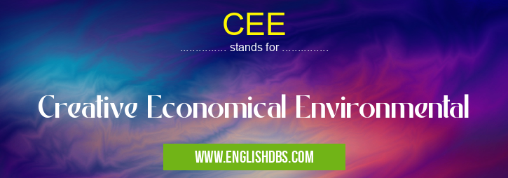 CEE means Creative Economical Environmental CEE