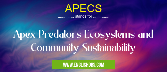 APECS means Apex Predators Ecosystems and Community Sustainability APECS