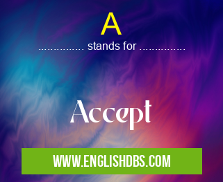 A means Accept A