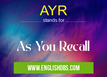 AYR means As You Recall AYR