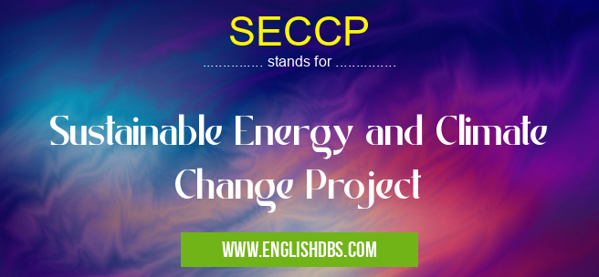 SECCP means Sustainable Energy and Climate Change Project SECCP