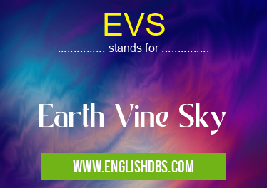 EVS means Earth Vine Sky EVS